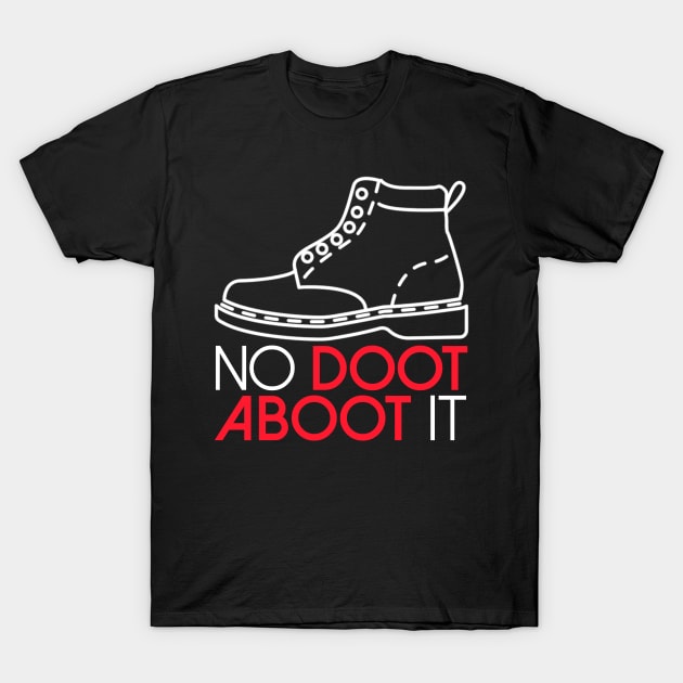 No Doot Aboot It! T-Shirt by BKAllmighty